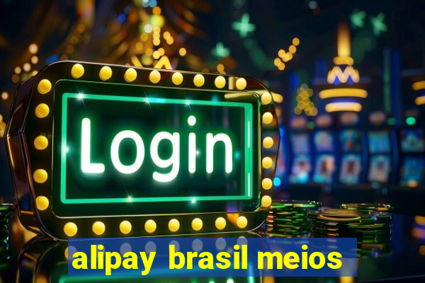 alipay brasil meios